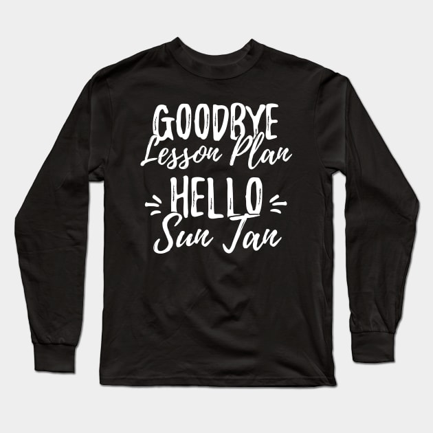 Goodbye lesson lan hello sun tan Long Sleeve T-Shirt by captainmood